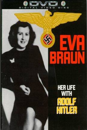 Eva Braun - Sua Vida com Adolph Hitler 1996