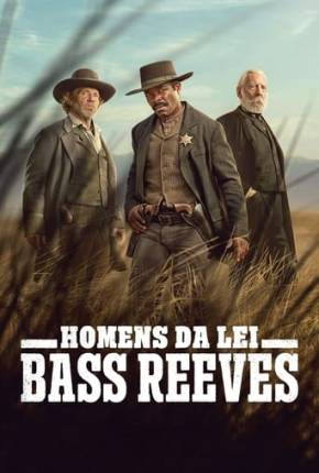 Homens da Lei - Bass Reeves - 1ª Temporada 2023