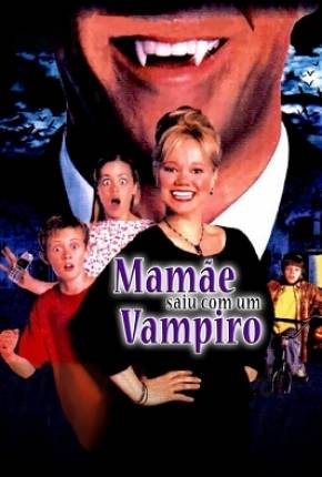 Mamãe Saiu com um Vampiro / Moms Got a Date with a Vampire 2000