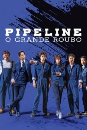 Pipeline - O Grande Roubo 2021