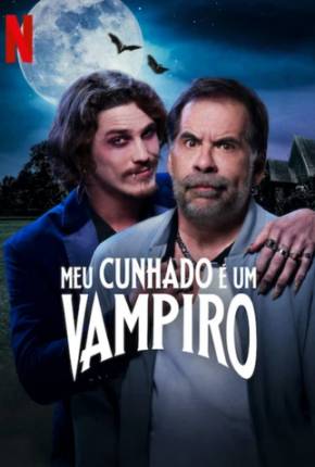 Meu Cunhado é Um Vampiro 2023