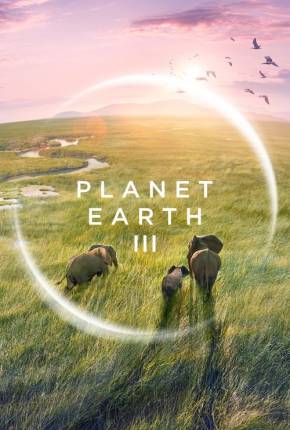 Planet Earth III - 1ª Temporada Legendada 2023