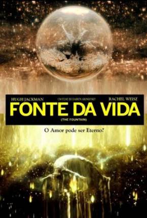 Fonte da Vida / The Fountain 2006