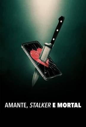 Amante, Stalker e Mortal 2024