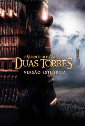 O Senhor dos Anéis - As Duas Torres - The Lord of the Rings: The Two Towers 2002