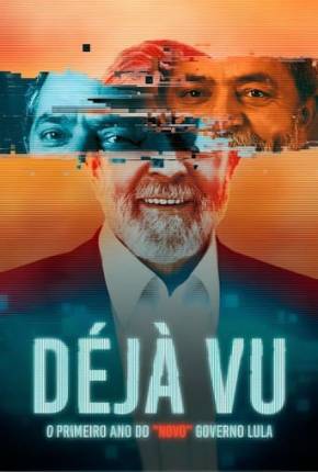 Déjà Vu - O Primeiro Ano do “Novo” Governo Lula 2023