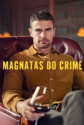 Magnatas do Crime - 1ª Temporada 2024