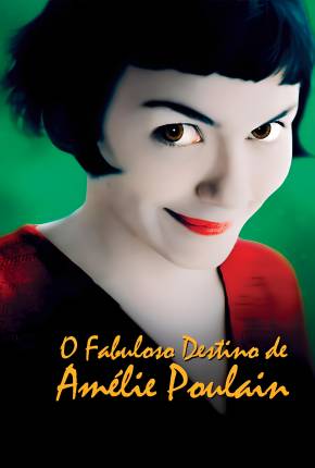 O Fabuloso Destino de Amélie Poulain / Le fabuleux destin dAmélie Poulain 2001