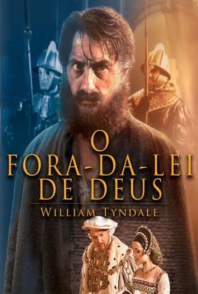 O Fora da Lei de Deus - William Tyndale / Gods Outlaw 