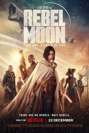 Rebel Moon - Parte 1 - A Menina do Fogo (Netflix) 2023