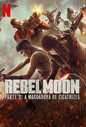 Rebel Moon - Parte 2 - A Marcadora de Cicatrizes 2024