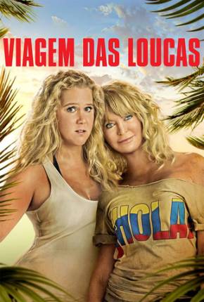 Viagem das Loucas / Snatched 2017