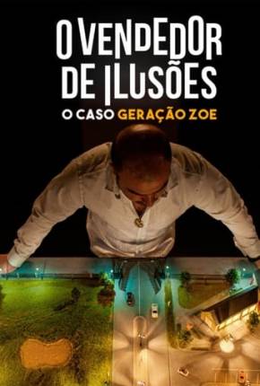 O Vendedor de Ilusões - O Caso Geração Zoe 2024