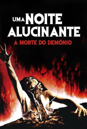 Uma Noite Alucinante - A Morte do Demônio / The Evil Dead 