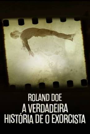 Roland Doe - A Verdadeira História de O Exorcista 2021