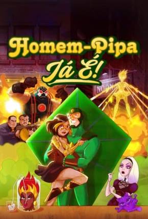 Homem-Pipa - Já É! - 1ª Temporada 2024