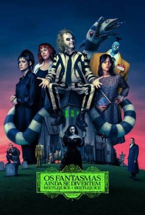 Os Fantasmas Ainda se Divertem - Beetlejuice Beetlejuice 2024