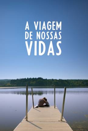 A Viagem de Nossas Vidas 2022