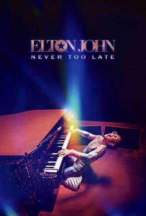 Elton John - Never Too Late - Legendado 2024